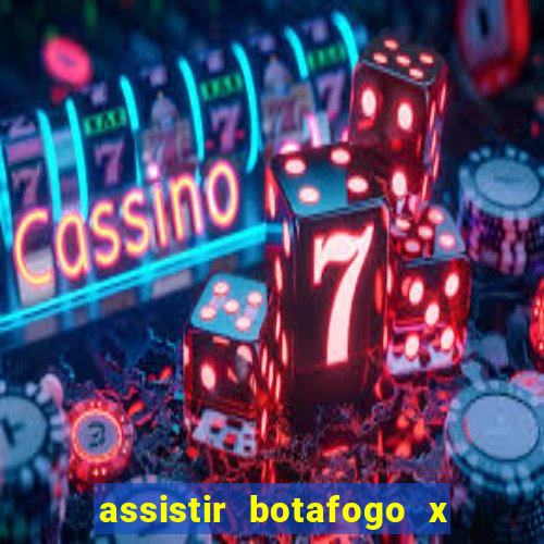 assistir botafogo x gremio futemax